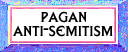Pagan Anti-Semitism