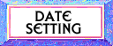 Date Setting