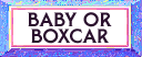 Baby or Boxcar
