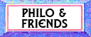 Philo and Friends