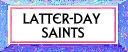 Latter Day Saints