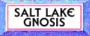 Salt Lake Gnosis