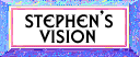 Stephen's Vision